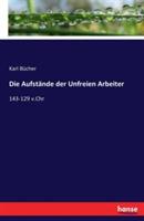 Die Aufstände der Unfreien Arbeiter: 143-129 v.Chr - Karl Bücher - cover