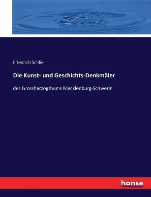 Die Kunst- und Geschichts-Denkmaler: des Grossherzogthums Mecklenburg-Schwerin - Friedrich Schlie - cover
