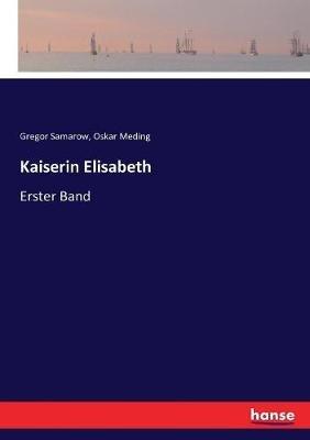 Kaiserin Elisabeth: Erster Band - Oskar Meding,Gregor Samarow - cover