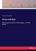 Kreuz und Quer: Neue gesammelte Erzählungen - Dritter Band