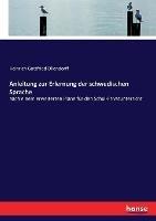 Anleitung zur Erlernung der schwedischen Sprache: nach einem erweiterten Plane fur den Schul-Privatunterricht