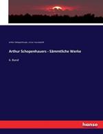 Arthur Schopenhauers - Sammtliche Werke: 6. Band