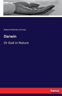 Darwin: Or God in Nature - Robert McKinley Ormsby - cover