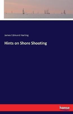 Hints on Shore Shooting - James Edmund Harting - cover