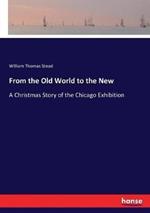 From the Old World to the New: A Christmas Story of the Chicago Exhibition