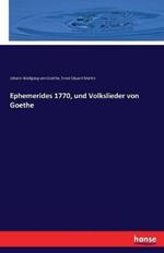 Ephemerides 1770, und Volkslieder von Goethe