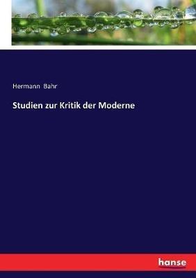 Studien zur Kritik der Moderne - Hermann Bahr - cover