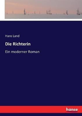 Die Richterin: Ein moderner Roman - Hans Land - cover