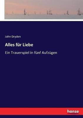 Alles fur Liebe: Ein Trauerspiel in funf Aufzugen - John Dryden - cover