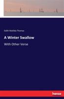 A Winter Swallow: With Other Verse - Edith Matilda Thomas - cover