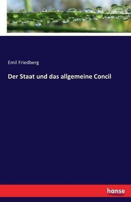 Der Staat und das allgemeine Concil - Emil Friedberg - cover