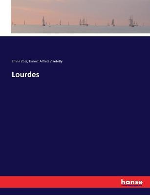 Lourdes - Émile Zola,Ernest Alfred Vizetelly - cover