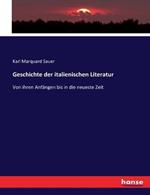Geschichte der italienischen Literatur: Von ihren Anfängen bis in die neueste Zeit