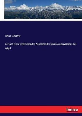 Versuch einer vergleichenden Anatomie des Verdauungssystemes der Vögel - Hans Gadow - cover