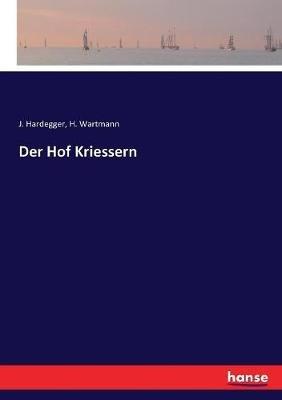 Der Hof Kriessern - J Hardegger,H Wartmann - cover