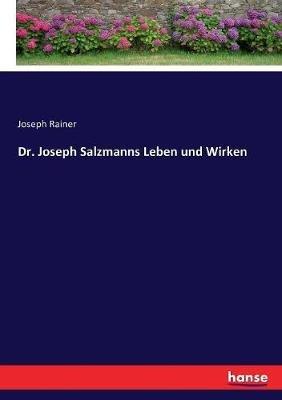 Dr. Joseph Salzmanns Leben und Wirken - Joseph Rainer - cover