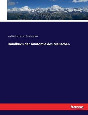 Handbuch der Anatomie des Menschen - Karl Heinrich Von Bardeleben - cover