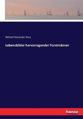 Lebensbilder hervorragender Forstmänner - Richard Alexander Hess - cover