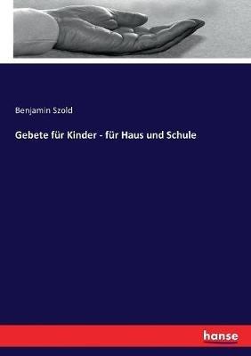 Gebete für Kinder - für Haus und Schule - Benjamin Szold - cover