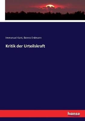 Kritik der Urteilskraft - Immanuel Kant,Benno Erdmann - cover