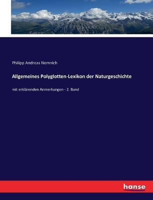 Allgemeines Polyglotten-Lexikon der Naturgeschichte: mit erklarenden Anmerkungen - 2. Band - Philipp Andreas Nemnich - cover