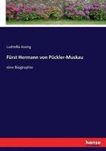 Fürst Hermann von Pückler-Muskau: eine Biographie