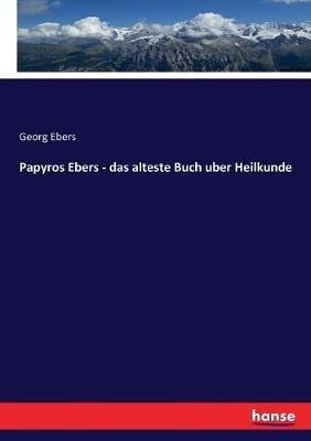 Papyros Ebers - das alteste Buch uber Heilkunde - Georg Ebers - cover
