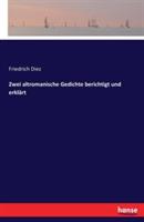 Zwei altromanische Gedichte berichtigt und erklärt
