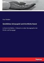 Geistliches Schauspiel und kirchliche Kunst: in ihrem Verhältnis - Erläutert an einer Ikonographie der Kirche und Synagoge