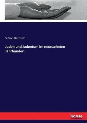 Juden und Judentum im neunzehnten Jahrhundert - Simon Bernfeld - cover