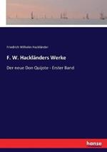 F. W. Hackländers Werke: Der neue Don Quijote - Erster Band