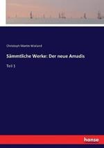 Sammtliche Werke: Der neue Amadis: Teil 1