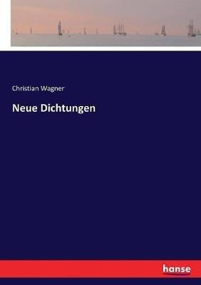 Neue Dichtungen - Christian Wagner - cover
