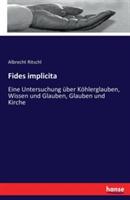 Fides implicita: Eine Untersuchung uber Koehlerglauben, Wissen und Glauben, Glauben und Kirche - Albrecht Ritschl - cover