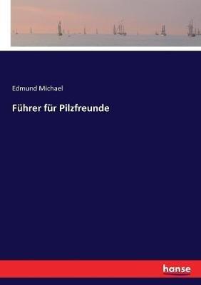 Führer für Pilzfreunde - Edmund Michael - cover