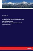 Erfahrungen auf dem Gebiete der Augenheilkunde: Bericht über 1641 Augenkranke und 70 Starextractionen - Emil Bock - cover