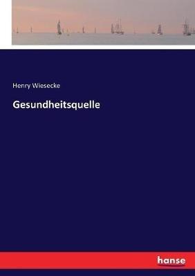 Gesundheitsquelle - Henry Wiesecke - cover