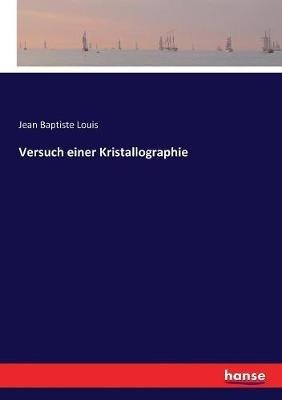 Versuch einer Kristallographie - Jean Baptiste Louis - cover