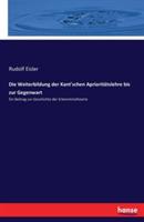 Die Weiterbildung der Kant'schen Aprioritätslehre bis zur Gegenwart: Ein Beitrag zur Geschichte der Erkenntnistheorie - Rudolf Eisler - cover