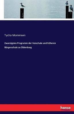 Zwanzigstes Programm der Vorschule und höheren Bürgerschule zu Oldenburg - Tycho Mommsen - cover