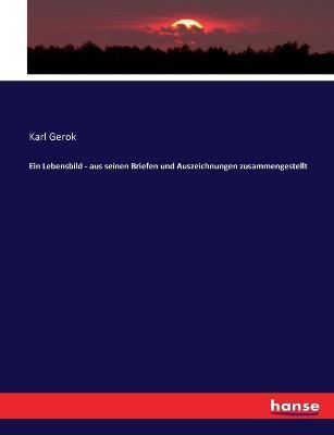 Ein Lebensbild - aus seinen Briefen und Auszeichnungen zusammengestellt - Karl Gerok - cover