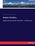 Brehms Tierleben,: allgemeine Kunde des Tierreichs - 4. Abteilung