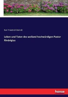 Leben und Taten des weiland hochwürdigen Pastor Rindvigius - Karl Friedrich Bahrdt - cover