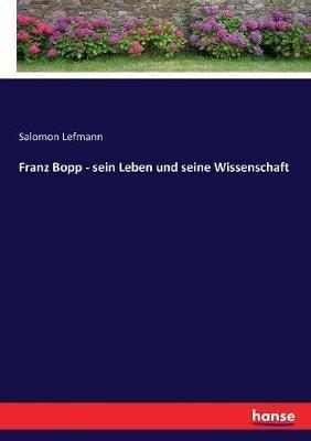 Franz Bopp - sein Leben und seine Wissenschaft - Salomon Lefmann - cover