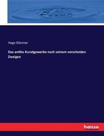 Das antike Kunstgewerbe nach seinem verscheiden Zweigen