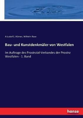 Bau- und Kunstdenkmäler von Westfalen: Im Auftrage des Provinzial-Verbandes der Provinz Westfalen - 1. Band - A Ludorff,J Körner,Wilhelm Rave - cover
