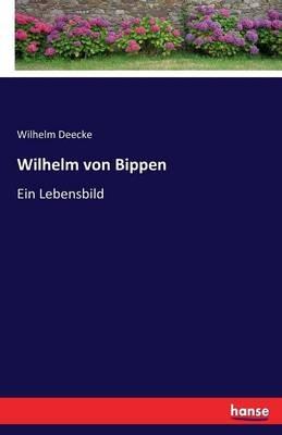 Wilhelm von Bippen: Ein Lebensbild - Wilhelm Deecke - cover