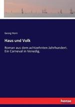 Haus und Volk: Roman aus dem achtzehnten Jahrhundert. Ein Carneval in Venedig.