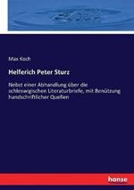 Helferich Peter Sturz: Nebst einer Abhandlung über die schleswigischen Literaturbriefe, mit Benützung handschriftlicher Quellen