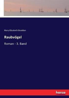 Raubvögel: Roman - 3. Band - Mary Elizabeth Braddon - cover